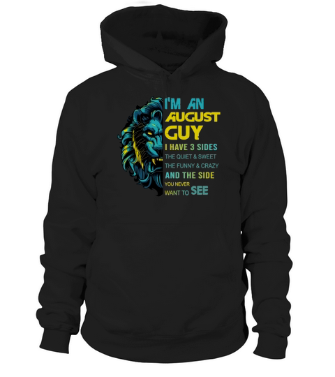 I’m An August Guy I Have 3 Sides Lion shirt Hoodie Unisex