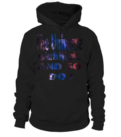 Universe Helps Those Galaxy Hoodie Unisex