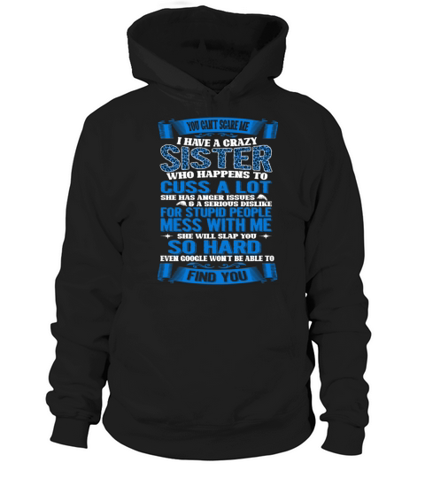 You Cant Scare Me I Have A Crazy Sister Hoodie Unisex