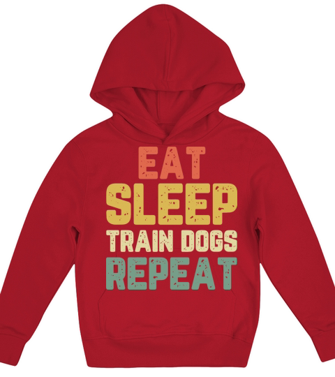 Eat Sleep Train Dogs Trainer Training Funny Vintag Kids Hoodie