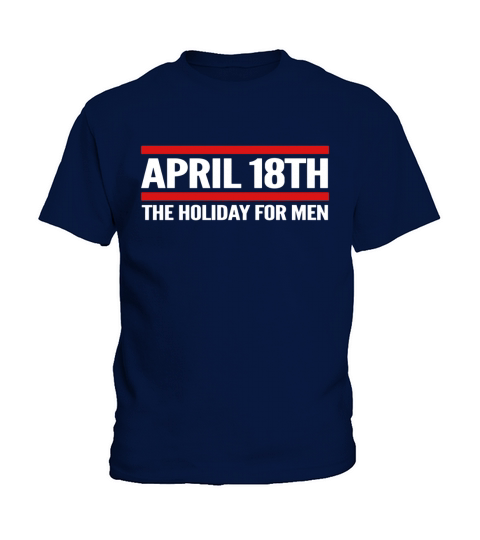 April 18th The Holiday for Men T-Shirt Kids T-Shirt