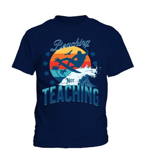 Beaching Not Teaching Kids T-Shirt
