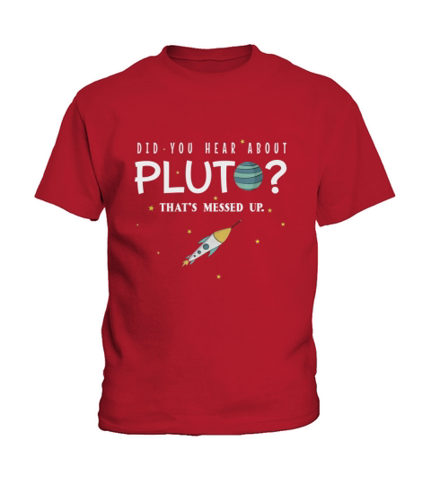 Did You Hear About Pluto That s Messed Up Psych shirt Kids T-Shirt