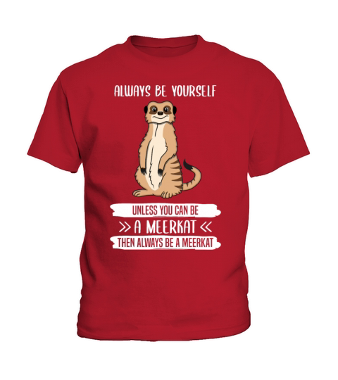 Meerkat Always Be Yourself Quote Gift Kids T-Shirt
