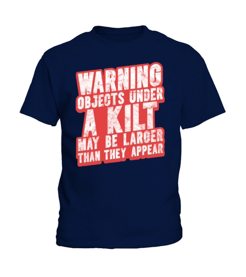Scotsman Objects Under A Kilt May Be Larger Than Kids T-Shirt