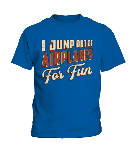 Skydiver I Jump Out Of Airplanes For Fun Retro Kids T-Shirt