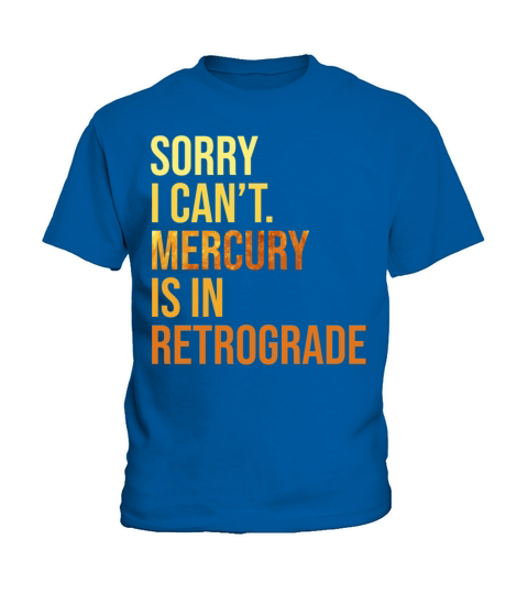Sorry I Cant Mercury Is In Retrograde Astrologer Kids T-Shirt