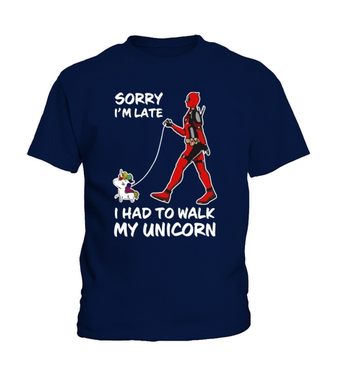 Sorry I’m late I had to walk my unicorn Kids T-Shirt