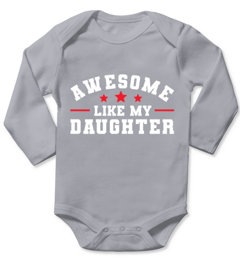 Awesome Like My Daughter - Mothers Day Fathers Day Long Sleeve Baby One-Piece