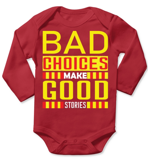 Bad Choices Make Good Stories T-Shirt Long Sleeve Baby One-Piece