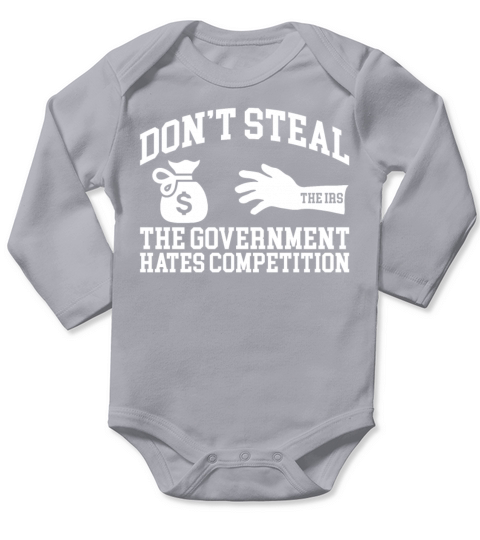 Dont Steal The Government Hates Competition Funny Long Sleeve Baby One-Piece