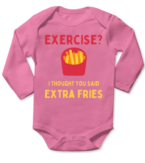 Exercise i thought You said Extra fries funny text Long Sleeve Baby One-Piece