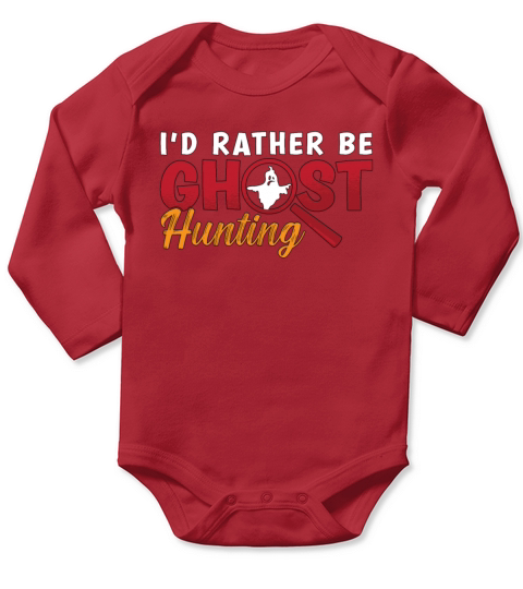 Ghost Hunter Hunt Id Rather Be Ghost Hunting Long Sleeve Baby One-Piece