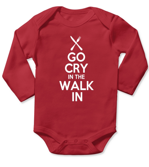 Go cry in the walk in T Shirt - Chef T Shirt Cooking T Shirt Long Sleeve Baby One-Piece