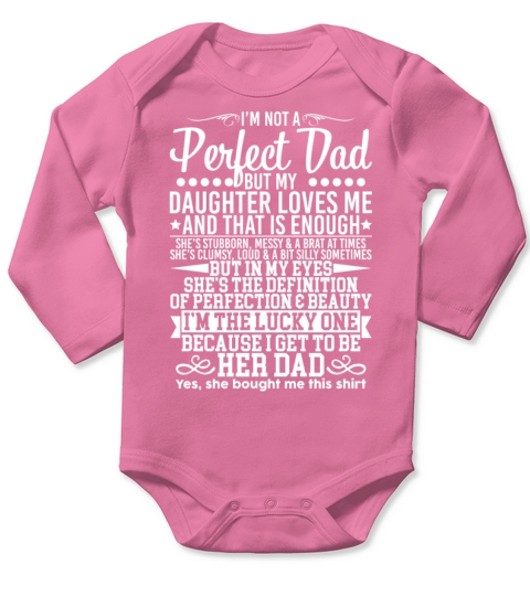 Im Not A Perfect Dad But My Daughter Loves Me Long Sleeve Baby One-Piece