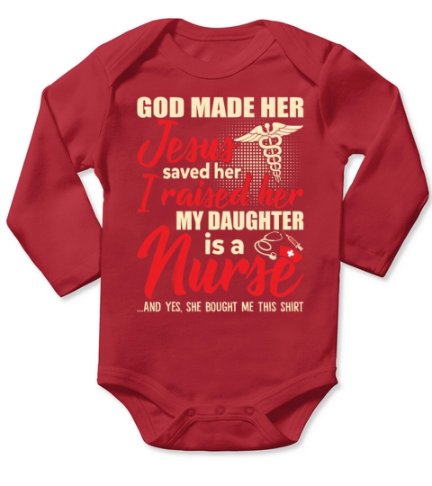 Jesus Saved Her Raised Her My Daughter Is A Nurse Long Sleeve Baby One-Piece