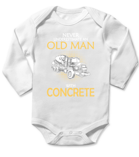 Old man with concrete - Never underestimate T shirt Long Sleeve Baby One-Piece
