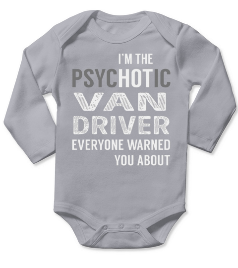 PsycHOTic Van Driver Job Shirts Long Sleeve Baby One-Piece