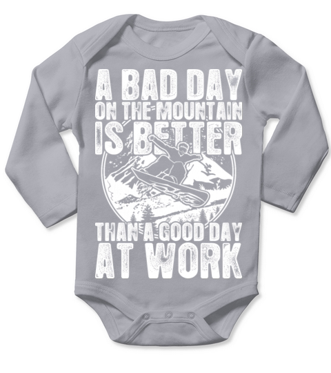 Snowboard A Bad Day On The Mountain Is Better Long Sleeve Baby One-Piece