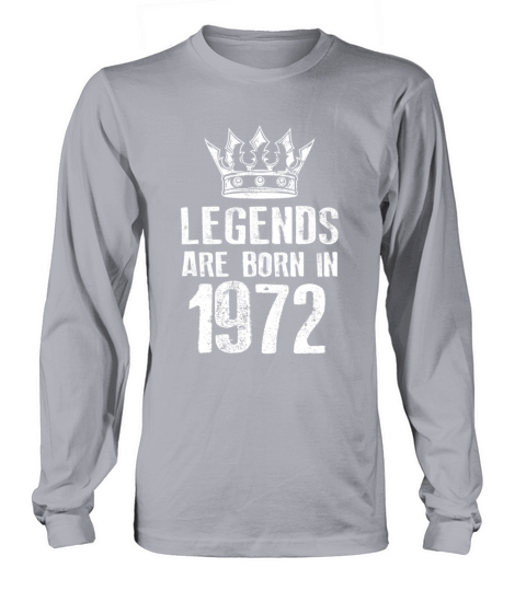 1972 legends born in Long sleeved Unisex