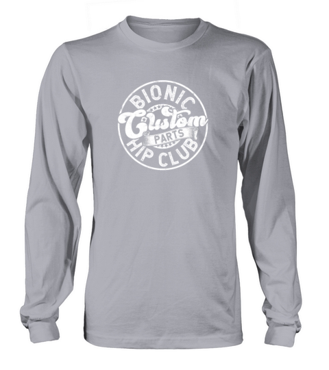 Bionic Custom Parts Hip Club - bypass surgery Long sleeved Unisex