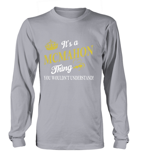 Its a MCMAHON Thing You Wouldnt Understand Long sleeved Unisex