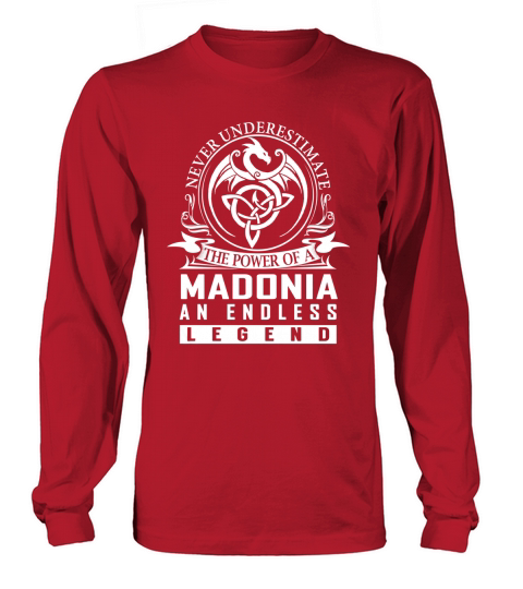 Never Underestimate The Power Of a MADONIA An Endless Legend Name Shirts Long sleeved Unisex