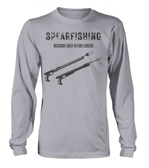 Spearfishing Because Golf Is For losers funny text Long sleeved Unisex