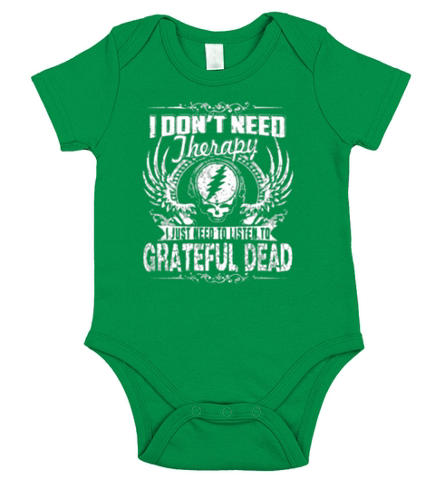 I DONT NEED THERAPY  I JUST NEED TO LISTEN TO GRATEFUL DEAD Short Sleeve Baby One-Piece