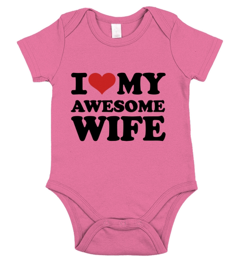 I love my awesome wife TShirts Short Sleeve Baby One-Piece