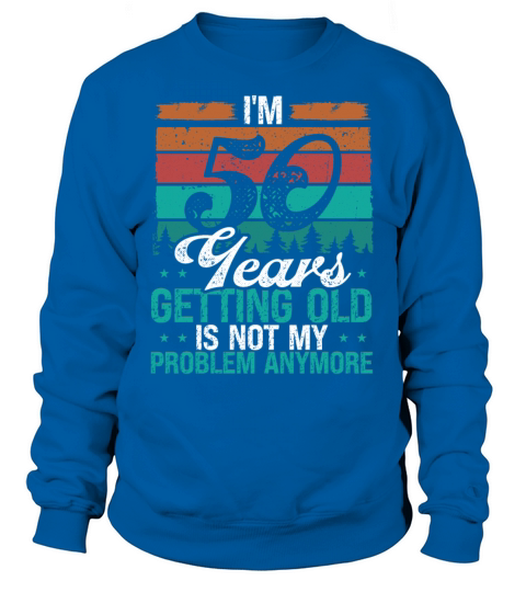 50 Year Old Humor Birthday Funny 50th Birthday Sweatshirt Unisex