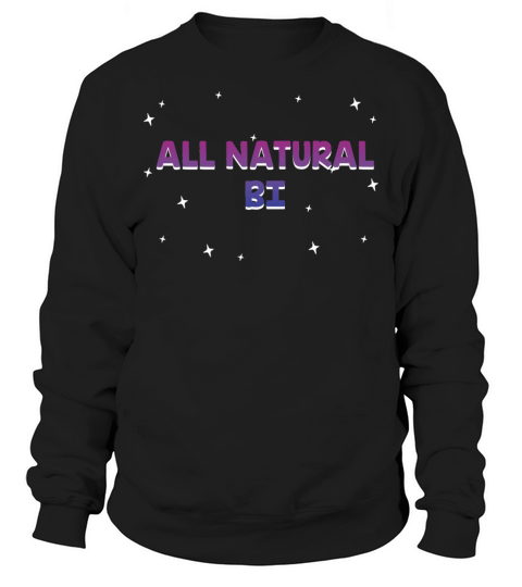 All Natural Bi LGBTQ Bisexual LGBT Bi Pride Sweatshirt Unisex