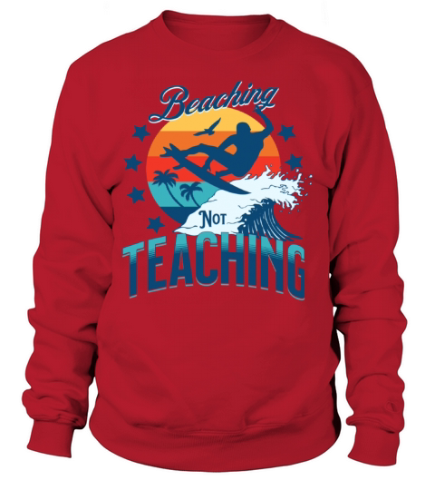 Beaching Not Teaching Sweatshirt Unisex