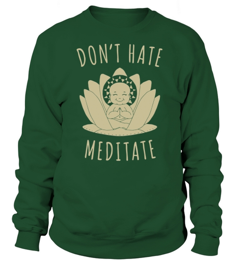 Do not HATE MEDITATE T Shirts, Gift Shirts for Fathers day and Mothers day Sweatshirt Unisex
