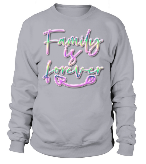 Family is Forever Colorful Text Sweatshirt Unisex