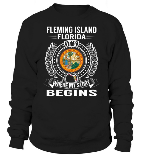 Fleming Island, Florida Its Where My Story Begins Sweatshirt Unisex