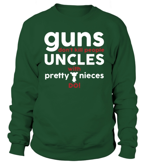 Guns Don’t Kill People Uncles with Pretty Nieces Do Shirts - Baby Onesie Sweatshirt Unisex