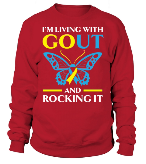 Im Living With Gout And Rocking It Gout Awareness Sweatshirt Unisex