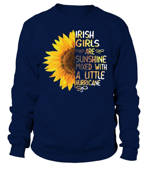 Irish Girls Sunshine Mixed With A Little Hurricane Sweatshirt Unisex