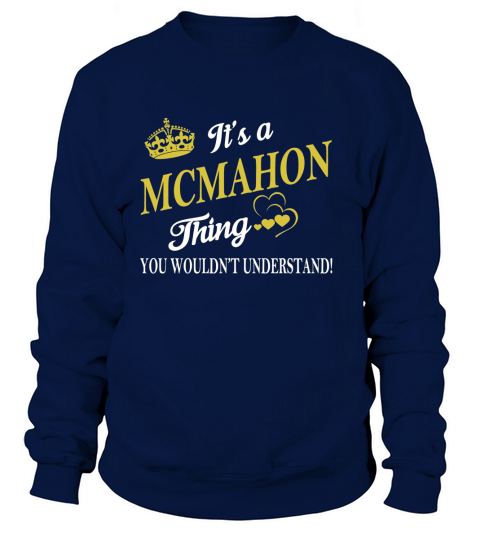 Its a MCMAHON Thing You Wouldnt Understand Sweatshirt Unisex
