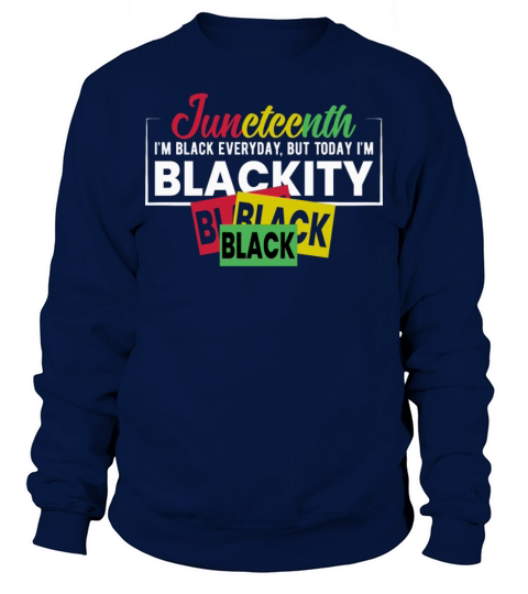 Juneteenth Blackity Black History African American Sweatshirt Unisex