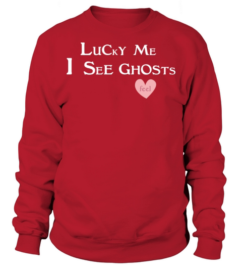Lucky me i see ghosts Sweatshirt Unisex