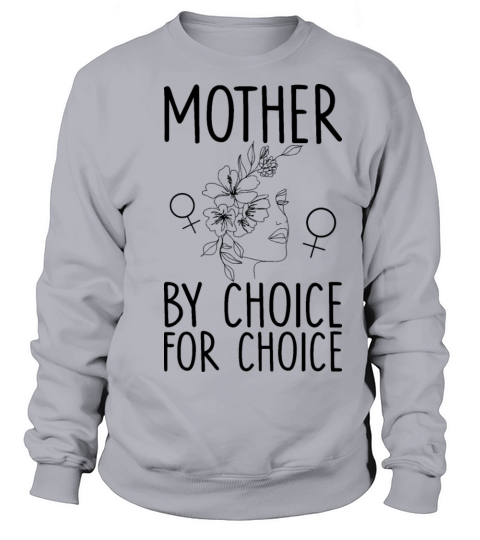 Mother By Choice For Choice - Reproductive Rights Sweatshirt Unisex