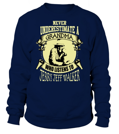 Never Underestimate A Grandma Who Listens To Jerry Jeff Walker Sweatshirt Unisex