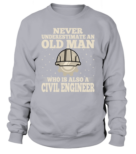 Never Underestimate an Old Man Who Is Also a Civil Sweatshirt Unisex