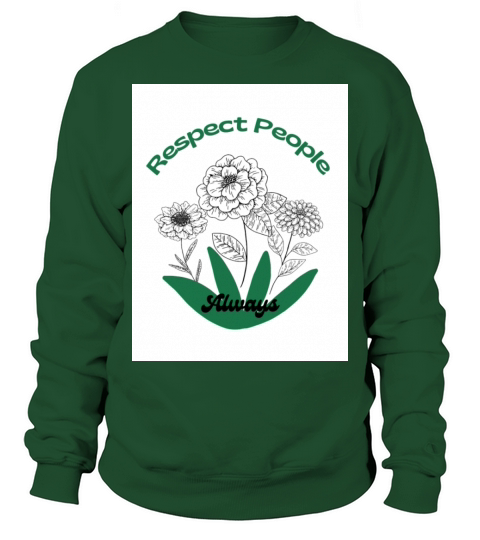 Respect People Always Sweatshirt Unisex