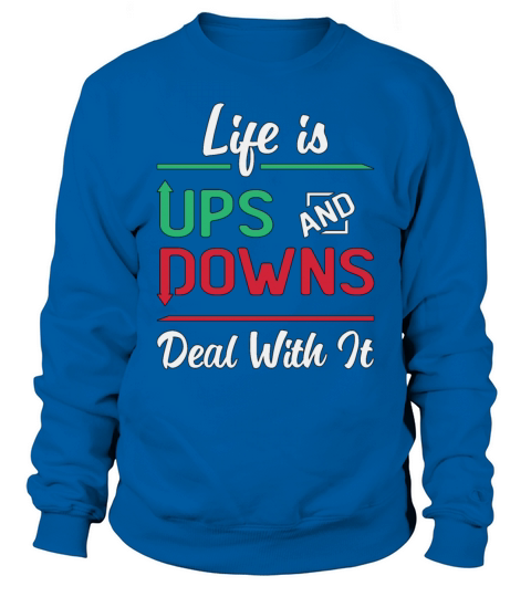Stock Market Life Is Ups And Downs Trading Trader Sweatshirt Unisex