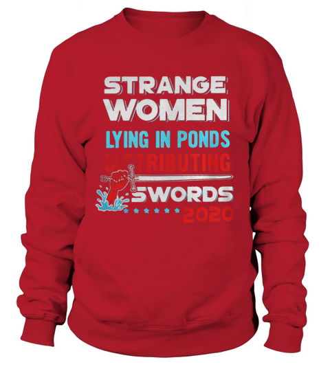 Strange women lying in ponds distributing swords 2020 t-shirt Sweatshirt Unisex