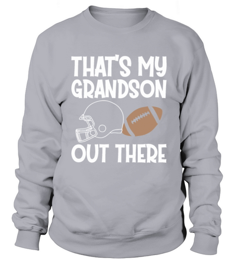 That s My Grandson Out There Sweatshirt Unisex