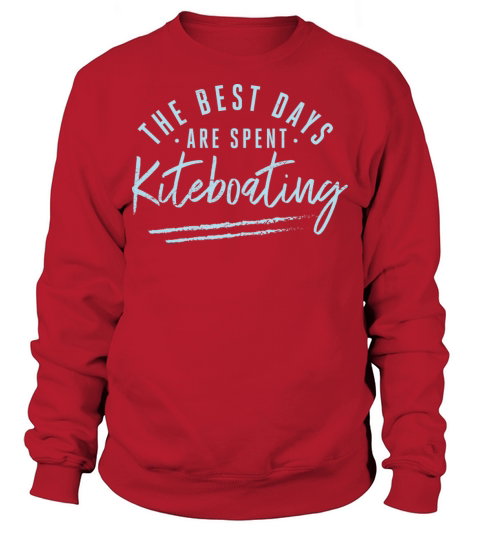 The Best Days Are Spent Kiteboating Sayings Kite Sweatshirt Unisex